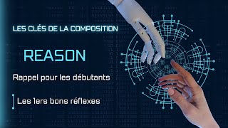 Reason Gratuit Les clés de la composition Rappel pour les débutants Les 1ers bons réflexes