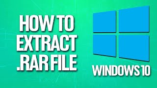 how to extract .rar or .zip files on windows 10