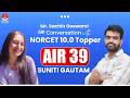 AIR 39 | Ms Suniti Gautam NORCET 10.0 Topper Interview with Mr Sachin | NORCET 10 Success Stories