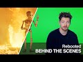 REBOOTED | Behind the Scenes