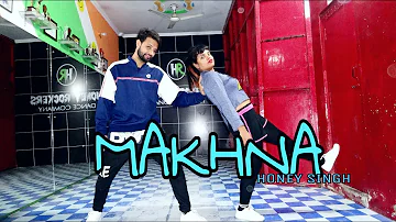 MAKHNA | Yo Yo Honey Singh | Honey Sharma | Choreography |