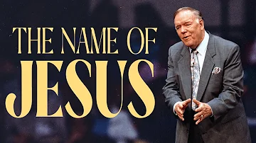 The Name Of Jesus  |  Rev. Kenneth E. Hagin  |  *Copyright Protected by Kenneth Hagin Ministries