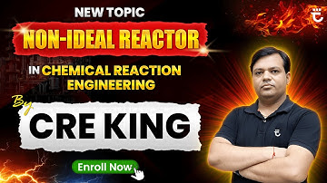 New Topic | Non-Ideal Reactor | Chemical Reaction Engineering | GATE-2026/27/28 | By CRE King