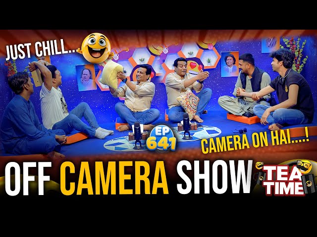 Off Camera Show | Tea Time Episode: 641 class=