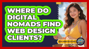 Where Do Digital Nomads Find Web Design Clients?
