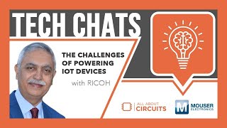 The Challenges of Powering IoT Devices | Tech Chats - RICOH and Mouser Electronics