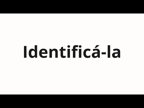 How to pronounce Identificá-la