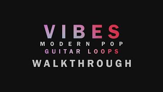 [Walkthrough] Vibes Vol. 1 - Modern Pop Guitar | Guitar Loops | Pop, EDM, Indie, Country & more.