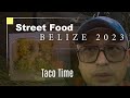 Belize 2023 street tacos