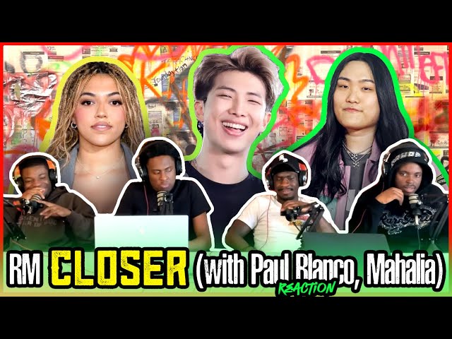 RM Closer (with Paul Blanco, Mahalia) Lyrics | Reaction class=