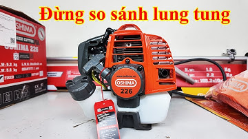 Đừng so sánh máy cắt cỏ oshima 226 với hàng giả