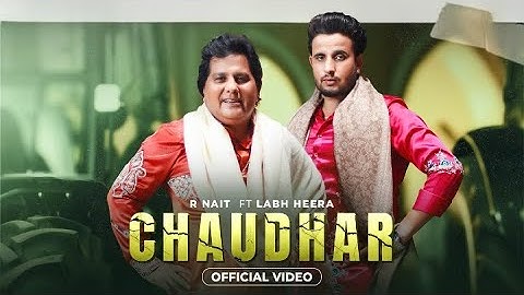Chaudhar (Official Video) R Nait Feat Labh Heera | MixSingh | Punjabi Song 2024