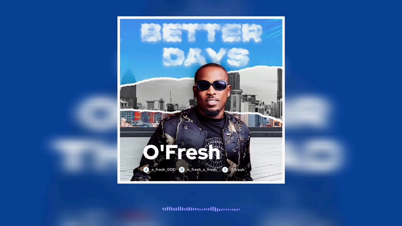 Watch O'fresh - Better Days (Official Audio) on YouTube Watch O'fresh - Better Days (Official Audio) on YouTube