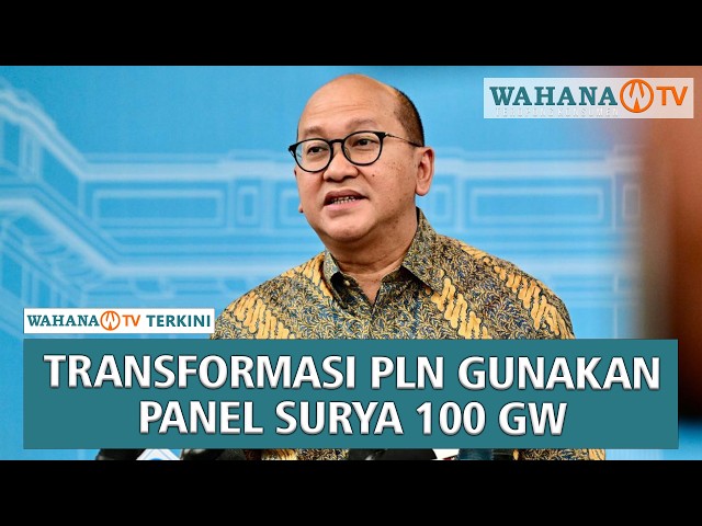 Transformasi Besar PLN : Prabowo Instruksikan Efisiensi & Energi Surya 100 GW! | Wahana Terkini