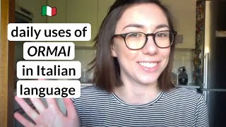 How to use Italian word 'Ormai' in daily conversation (Subtitles)
