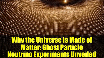 Why the Universe is Made of Matter: Ghost Particle Neutrino Experiments Unveiled