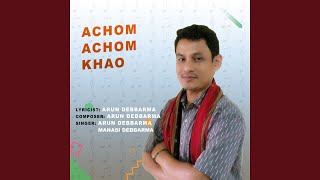 Achom Achom Khao (Male) - Arun Debbarma