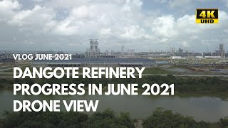 VLOG : Dangote Refinery Progress on June 2021- Drone View (4K UHD)