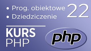 22. Kurs PHP - Programowanie obiektowe - dziedziczenie