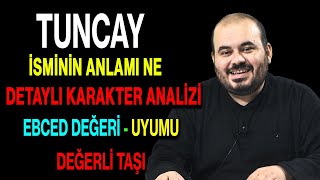 Tuncay Isminin Anlamı Nedir Ismin Esması Detaylı Isim Karakter Analizi Ebced Değeri Uyumu