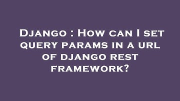 Django : How can I set query params in a url of django rest framework?
