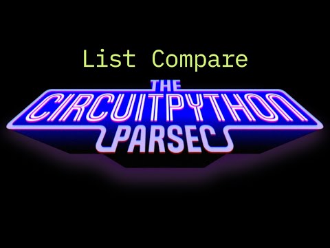 John Park's CircuitPython Parsec: List Comparison #adafruit #circuitpython