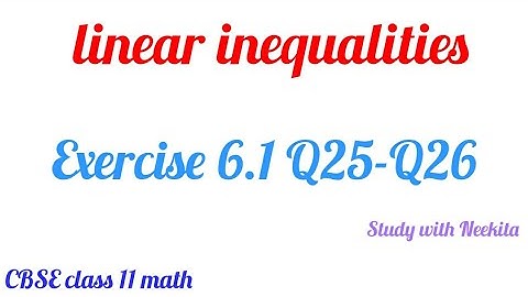Linear Inequalities CBSE class 11 Math /  Exercise 6.1 Q25-26