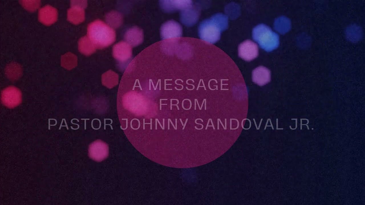 Thumbnail for encouragement video: A Message From Pastor Johnny Sandoval Jr. 10/10/2024