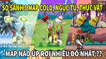 Nro -So Sánh 3 Map Cold , Ngục Tù ,Thực Vật Map Nào Úp Rơi Nhiều Nhất ??
