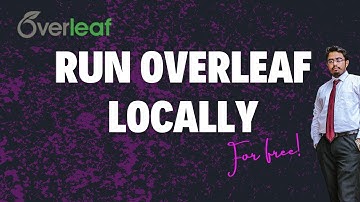 How To Run Overleaf Locally & For Free!
