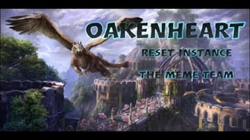 ESO|FireSong - OakenHeart (Gryphon Heart) Reset Instance tHe MeMe TeAm, 128k