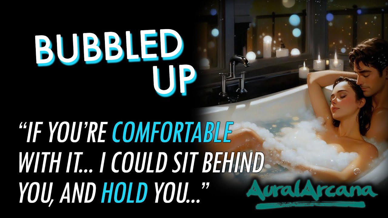 Bubbled Up [ASMR Roleplay] [Comfort] [Bath] [Sweet] [Upset Listener] [M4A M4F M4M]