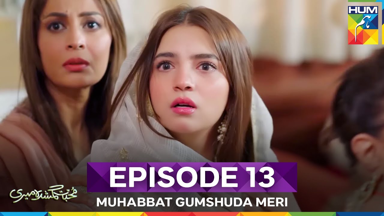 Muhabbat Gumshuda Meri Episode 13