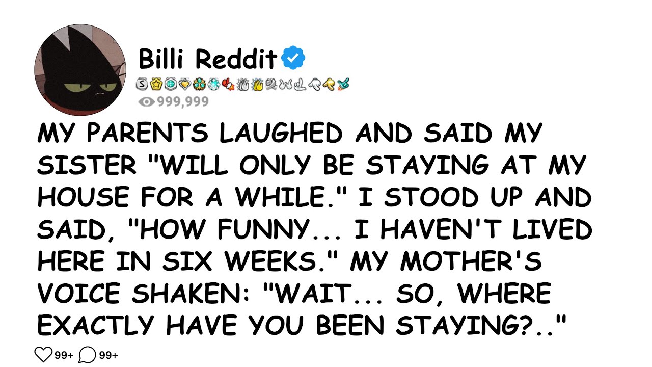 MY PARENTS LAUGHED AND SAID MY SISTER 