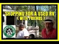 Shopping For A Used RV- With Friends