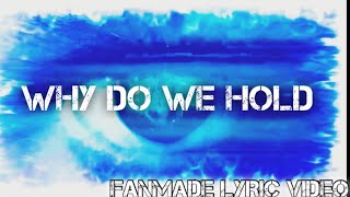 IRIS-WHY DO WE HOLD (FANMADE LYRIC VIDEO)