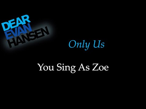 Dear Evan Hansen Only Us Karaoke Sing With Me You Sing Zoe Youtube