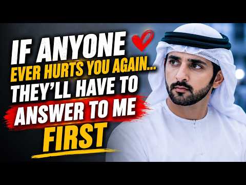If Anyone Ever Hurts You Again... They'll Have To Answer To Me First | Sheikh Hamdan | Fazza Poems