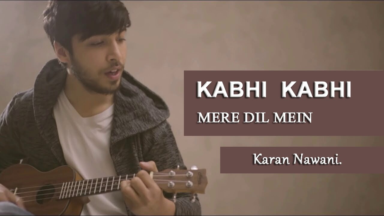 KABHI KABHI MERE DIL MEIN   Unplugged  Karan Nawani  Kabhi Kabhi  Old Hindi Songs