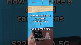 samsung s22 ultra back camera lens replacement