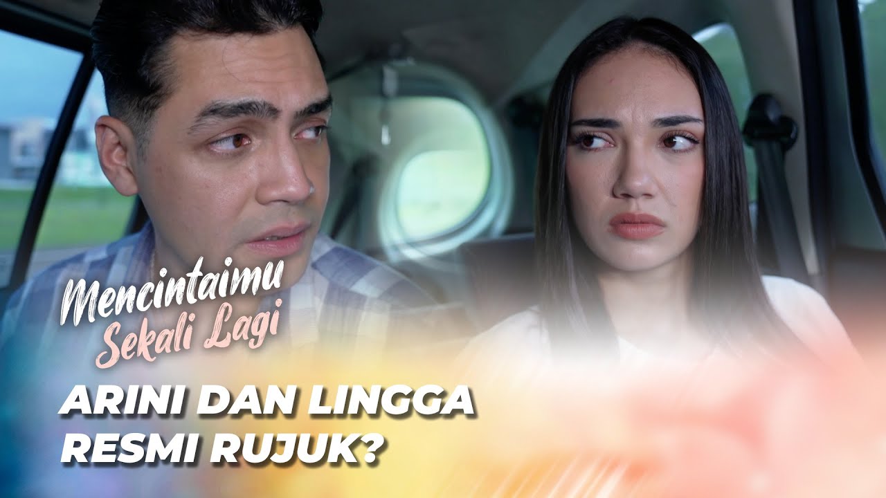 LINGGA AJAK ARINI RUJUK ‼️ | MENCINTAIMU SEKALI LAGI EPS 113