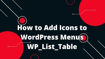 Create Table with WP_List_Table in WordPress #3 How to Add Icons to WordPress Menus
