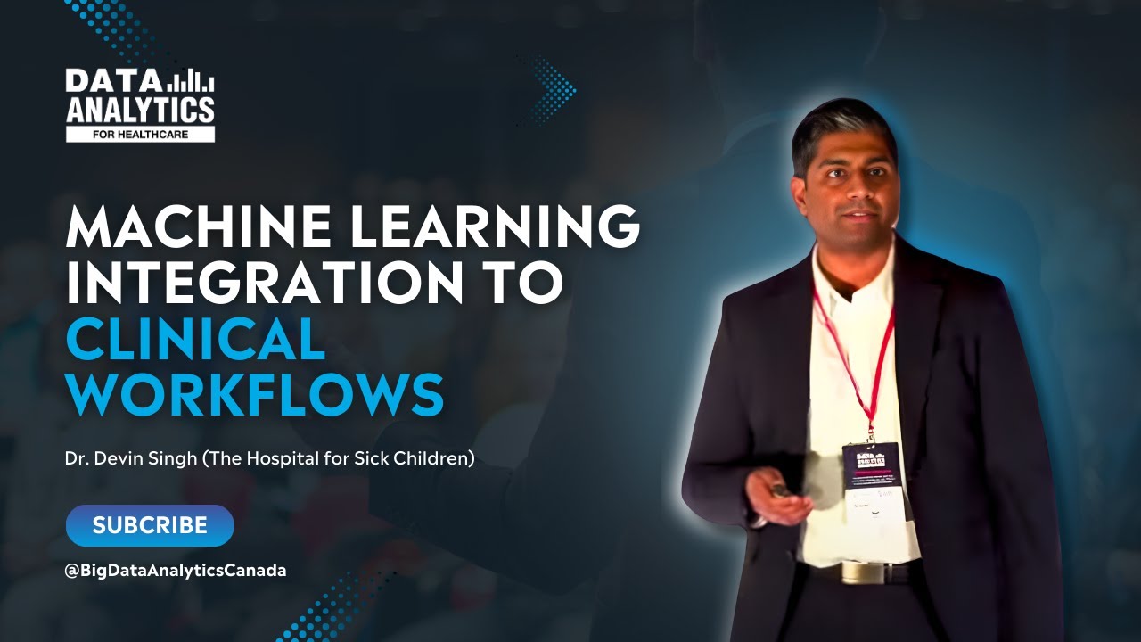 Dr. Devin Singh: Machine Learning Integration To Clinical Workflows | DATA ANALYTICS FOR HEALTHCARE