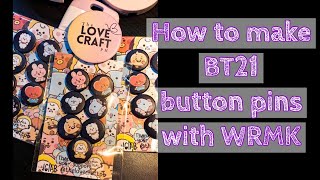 How to make Bt21 Button pins