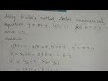 using Euler's method, solve numerically equation y^1 = x+y, y(0) = 1, for x = 0.2 and 1.0, try hard