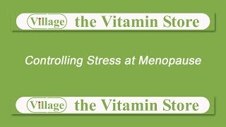 Controlling Stress at Menopause