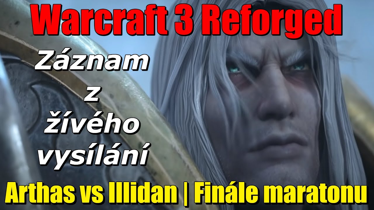 Warcraft 3 Reforged! Arthas vs Illidan | Finále #4  [Cz/Sk]