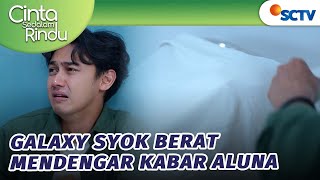 Lemess! Galaxy Shock Tau Aluna Meninggal? | Cinta Sedalam Rindu - Episode 65