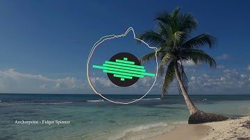 Anchorpoint - Fidget Spinner [Dubstep / Trap] [Free Download] [EKM.CO]