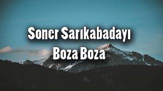 Soner Sarıkabadayı - Boza Boza - lyric Resimi